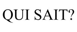 QUI SAIT? trademark