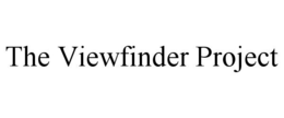THE VIEWFINDER PROJECT trademark