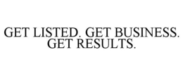 GET LISTED. GET BUSINESS. GET RESULTS. trademark