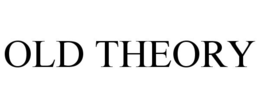 OLD THEORY trademark
