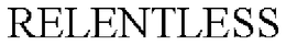 RELENTLESS trademark