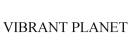 VIBRANT PLANET trademark