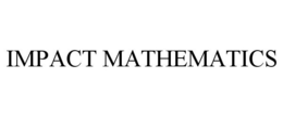IMPACT MATHEMATICS trademark