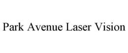 PARK AVENUE LASER VISION trademark