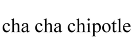 CHA CHA CHIPOTLE trademark