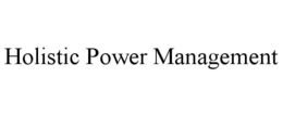 HOLISTIC POWER MANAGEMENT trademark