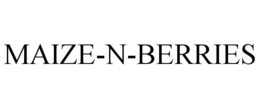 MAIZE-N-BERRIES trademark
