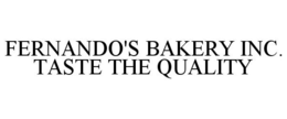 FERNANDO'S BAKERY INC. TASTE THE QUALITY trademark