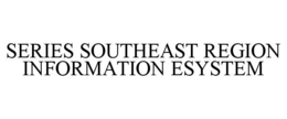 SERIES SOUTHEAST REGION INFORMATION ESYSTEM trademark