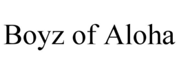 BOYZ OF ALOHA trademark