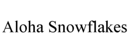 ALOHA SNOWFLAKES trademark