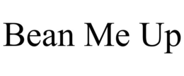 BEAN ME UP trademark