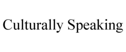CULTURALLY SPEAKING trademark