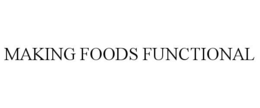 MAKING FOODS FUNCTIONAL trademark