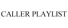 CALLER PLAYLIST trademark