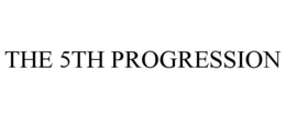 THE 5TH PROGRESSION trademark