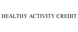HEALTHY ACTIVITY CREDIT trademark