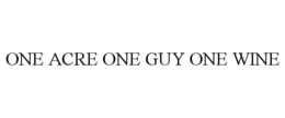 ONE ACRE ONE GUY ONE WINE trademark