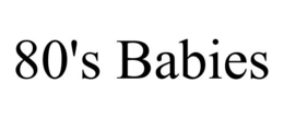 80'S BABIES trademark