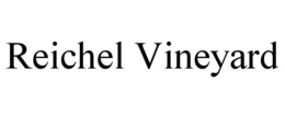 REICHEL VINEYARD trademark