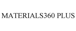 MATERIALS360 PLUS trademark