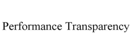 PERFORMANCE TRANSPARENCY trademark