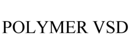 POLYMER VSD trademark