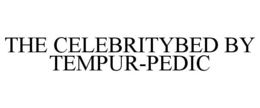 THE CELEBRITYBED BY TEMPUR-PEDIC trademark