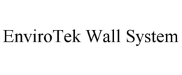 ENVIROTEK WALL SYSTEM trademark