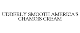 UDDERLY SMOOTH AMERICA'S CHAMOIS CREAM trademark