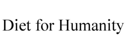 DIET FOR HUMANITY trademark