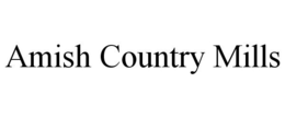 AMISH COUNTRY MILLS trademark
