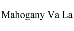 MAHOGANY VA LA trademark