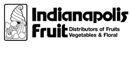 INDIANAPOLIS FRUIT DISTRIBUTORS OF FRUITS VEGETABLES & FLORAL trademark