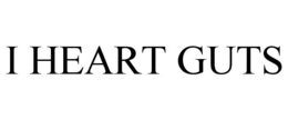 I HEART GUTS trademark