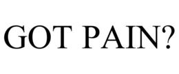 GOT PAIN? trademark