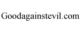 GOODAGAINSTEVIL.COM trademark