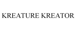 KREATURE KREATOR trademark