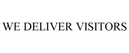WE DELIVER VISITORS trademark