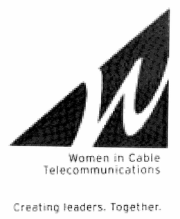 W WOMEN IN CABLE TELECOMMUNICATIONS CREATING LEADERS. TOGETHER. trademark