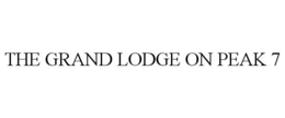 THE GRAND LODGE ON PEAK 7 trademark
