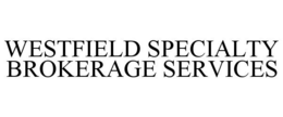 WESTFIELD SPECIALTY BROKERAGE SERVICES trademark