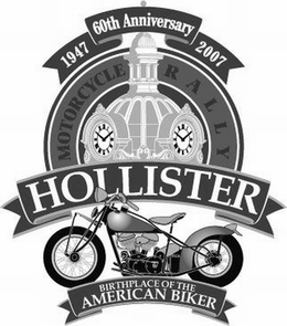 HOLLISTER MOTORCYCLE RALLY BIRTHPLACE OF THE AMERICAN BIKER 60TH ANNIVERSARY 1947 2007 trademark