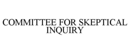 COMMITTEE FOR SKEPTICAL INQUIRY trademark