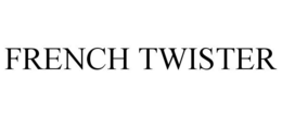 FRENCH TWISTER trademark