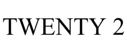 TWENTY 2 trademark