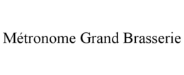 MÉTRONOME GRAND BRASSERIE trademark