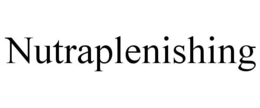 NUTRAPLENISHING trademark