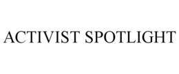 ACTIVIST SPOTLIGHT trademark