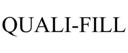 QUALI-FILL trademark